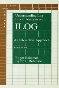 Title: Understanding Log-linear Analysis With Ilog: An Interactive Approach, Author: Roger Bakeman