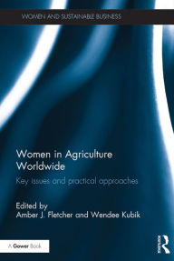 Title: Women in Agriculture Worldwide: Key issues and practical approaches, Author: Amber Fletcher