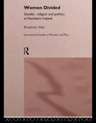 Title: Women Divided: Gender, Religion and Politics in Northern Ireland, Author: Rosemary Sales