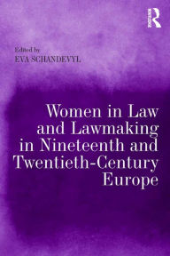 Title: Women in Law and Lawmaking in Nineteenth and Twentieth-Century Europe, Author: Eva Schandevyl