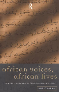 Title: African Voices, African Lives: Personal Narratives from a Swahili Village, Author: Pat Caplan