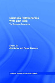 Title: Business Relationships with East Asia: The European Experience, Author: Jim Slater