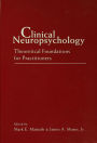 Clinical Neuropsychology: Theoretical Foundations for Practitioners