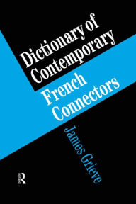 Title: A Dictionary of French Connectors, Author: James Grieve