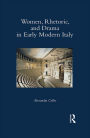 Women, Rhetoric, and Drama in Early Modern Italy