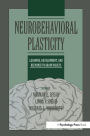 Neurobehavioral Plasticity: Learning, Development, and Response to Brain Insults