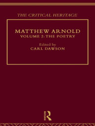 Title: Matthew Arnold: The Critical Heritage Volume 2 The Poetry, Author: Carl Dawson