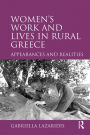 Women's Work and Lives in Rural Greece: Appearances and Realities