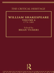 Title: William Shakespeare: The Critical Heritage Volume 6 1774-1801, Author: Brian Vickers