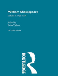 Title: William Shakespeare: The Critical Heritage Volume 5 1765-1774, Author: Brian Vickers