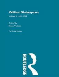 Title: William Shakespeare: The Critical Heritage Volume 2 1693-1733, Author: Brian Vickers