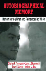 Title: Autobiographical Memory: Remembering What and Remembering When, Author: Charles P. Thompson