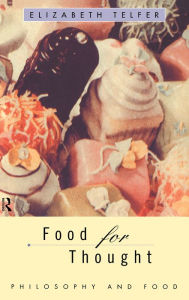 Title: Food for Thought: Philosophy and Food, Author: Elizabeth Telfer