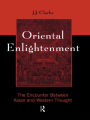 Oriental Enlightenment: The Encounter Between Asian and Western Thought