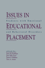 Title: Issues in Educational Placement: Students With Emotional and Behavioral Disorders, Author: James M. Kauffman