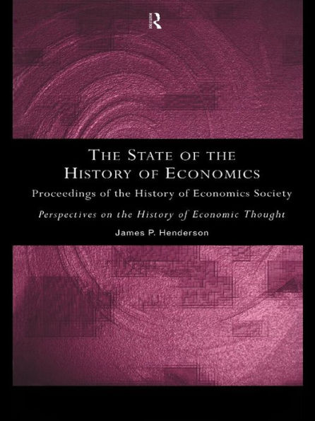 The State of the History of Economics: Proceedings of the History of Economics Society