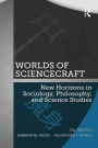 Worlds of ScienceCraft: New Horizons in Sociology, Philosophy, and Science Studies