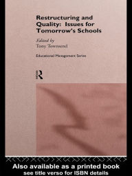 Title: Restructuring and Quality: Issues for Tomorrow's Schools, Author: Tony Townsend