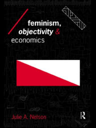 Title: Feminism, Objectivity and Economics, Author: Julie Nelson