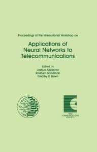 Title: Proceedings of the International Workshop on Applications of Neural Networks to Telecommunications, Author: Joshua Alspector