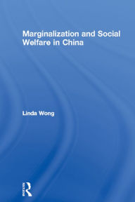 Title: Marginalization and Social Welfare in China, Author: Linda Wong