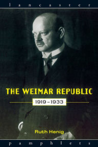 Title: The Weimar Republic 1919-1933, Author: Ruth Henig