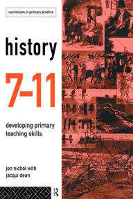 Title: History 7-11: Developing Primary Teaching Skills, Author: Jacqui Dean