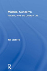 Title: Material Concerns: Pollution, Profit and Quality of Life, Author: Tim Jackson