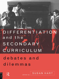 Title: Differentiation and the Secondary Curriculum: Debates and Dilemmas, Author: Susan Hart