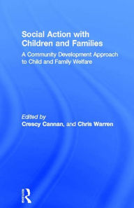 Title: Social Action with Children and Families: A Community Development Approach to Child and Family Welfare, Author: Crescy Cannan