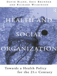 Title: Health and Social Organization: Towards a Health Policy for the 21st Century, Author: David Blane