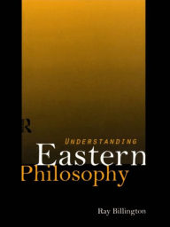 Title: Understanding Eastern Philosophy, Author: Ray Billington