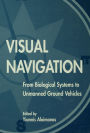 Visual Navigation: From Biological Systems To Unmanned Ground Vehicles