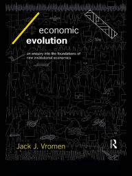 Title: Economic Evolution: An Inquiry into the Foundations of the New Institutional Economics, Author: Jack J Vromen