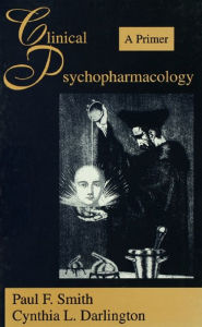 Title: Clinical Psychopharmacology: A Primer, Author: Paul F. Smith