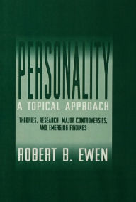 Title: Personality: A Topical Approach: Theories, Research, Major Controversies, and Emerging Findings, Author: Robert B. Ewen