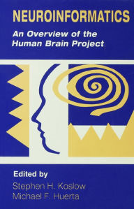 Title: Neuroinformatics: An Overview of the Human Brain Project, Author: Stephen H. Koslow