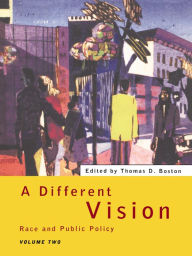 Title: A Different Vision: Race and Public Policy, Volume 2, Author: Thomas D Boston