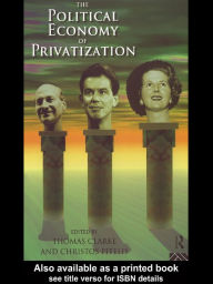 Title: The Political Economy of Privatization, Author: Thomas Clarke