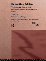 Title: Exporting Africa: Technology, Industrialism and Trade, Author: Sam Wangwe