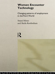 Title: Women Encounter Technology: Changing Patterns of Employment in the Third World, Author: Swasti Mitter