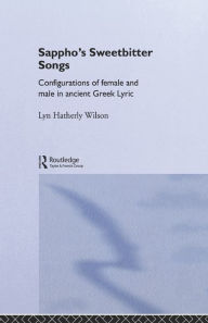 Title: Sappho's Sweetbitter Songs, Author: Lyn Hatherly Wilson