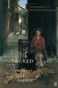 Title: The Sacred and the Feminine in Ancient Greece, Author: Sue Blundell