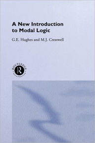 Title: A New Introduction to Modal Logic, Author: M.J. Cresswell