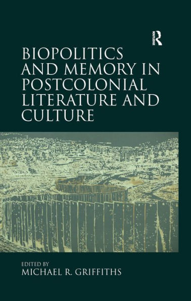 Biopolitics and Memory in Postcolonial Literature and Culture