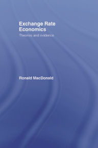 Title: Exchange Rate Economics: Theories and Evidence, Author: Ronald MacDonald