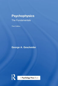 Title: Psychophysics: The Fundamentals, Author: George A. Gescheider