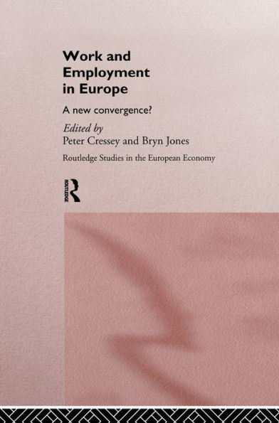 Work and Employment in Europe: A New Convergence?