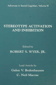 Title: Stereotype Activation and Inhibition: Advances in Social Cognition, Volume XI, Author: Robert S. Wyer