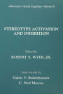 Stereotype Activation and Inhibition: Advances in Social Cognition, Volume XI